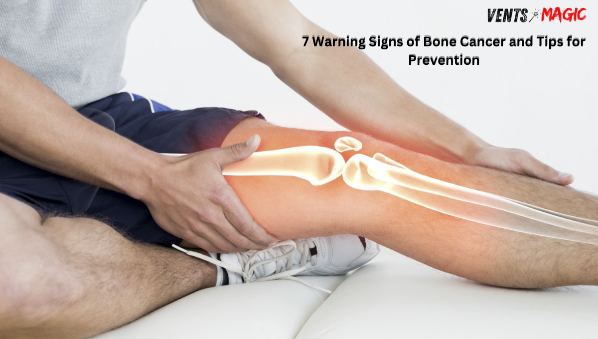 7 Warning Signs of Bone Cancer and Tips for Prevention