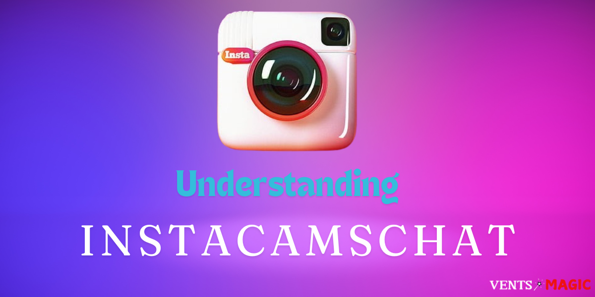 Understanding-InstaCamschat