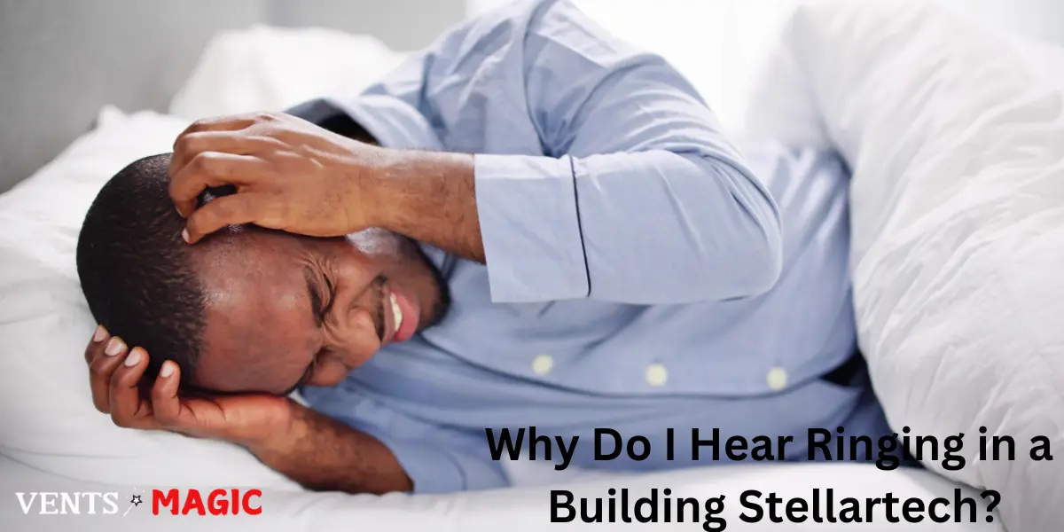 why-do-i-hear-ringing-in-a-building-stellartech